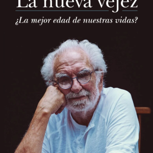 La nueva vejez ¿la mejor edad de nuestras vidas?