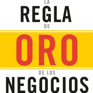 La regla de oro de los negocios