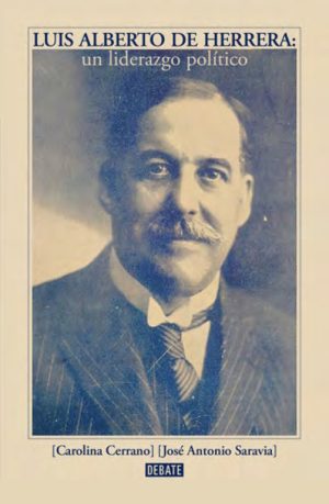 Luis Alberto de Herrera un liderazgo político