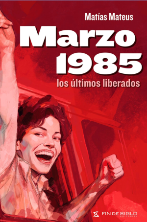 Marzo 1985, los últimos liberados