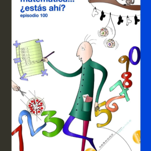 Matemática... ¿estás ahí? Episodio 100