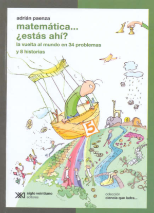 Matemática... ¿estás ahí? La vuelta al mundo en 34 problemas y 8 historias