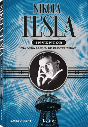 Tesla. Una vida llena de electricidad