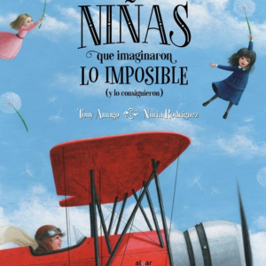 Niñas que imaginaron lo imposible (y lo consiguieron)