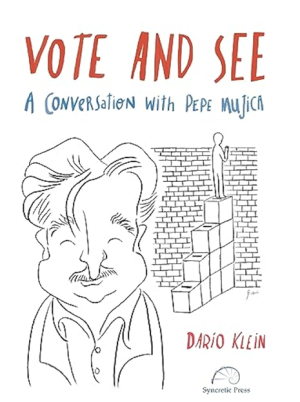 Vote and see, a conversation with Pepe Mujica
