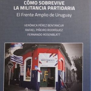 Cómo sobrevive la militancia partidaria- El Frente Amplio del Uruguay