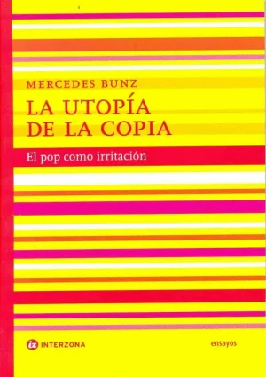La utopía de la copia- El Pop como irritación- Mercedes Bunz