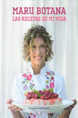 Maru Botana: Las recetas de mi Vida