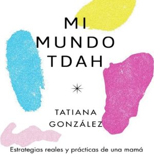 Mi mundo TDAH-Criar con propósito