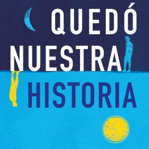 Solo quedó nuestra historia