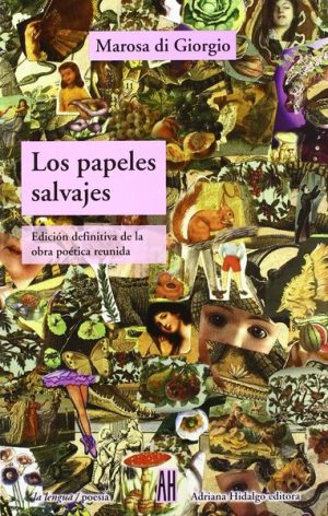 Los papeles salvajes - Edición definitiva de la obra poética reunida