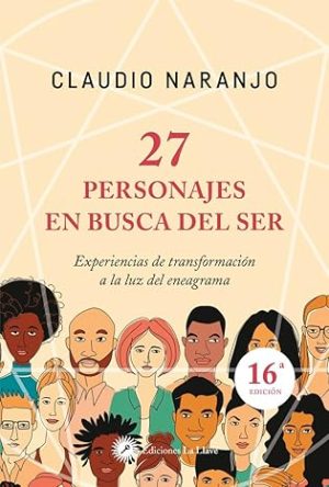 27 Personajes en busca del ser - Experiencias de transformación a la luz del eneagrama
