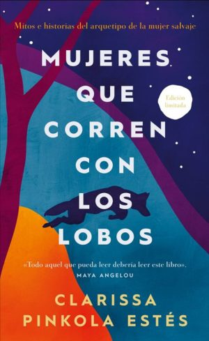 Mujeres que corren con los lobos - Mitos e historias del arquetipo de la mujer salvaje - Edición Limitada