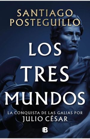 Los tres mundos - La conquista de las Galias por Julio César