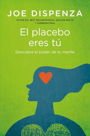 Placebo eres tú- Descubre el poder de tu mente