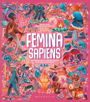 Femina Sapiens - Una historia de la evolución humana enfocada en las mujeres