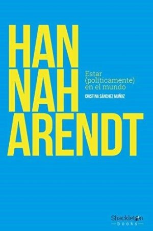 Hannah Arendt estar políticamente en el mundo