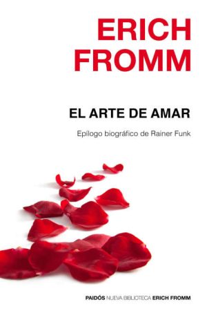 El arte de amar - Epílogo biográfico de Rainer Funk