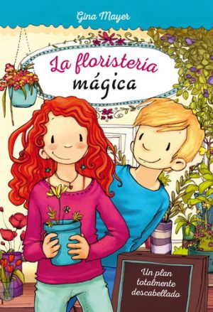La floristería mágica 2: Un plan totalmente descabellado