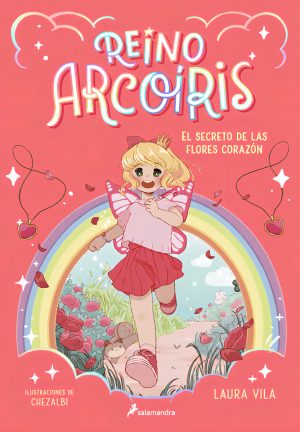 Reino arcoíris 1. El secreto de las flores corazón