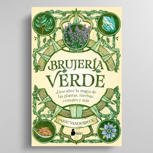 Brujería verde- Descubre la magia de las plantas, hierbas cristales y más