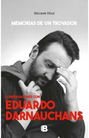 Memorias de un trovador - Conversaciones con Eduardo Darnauchans