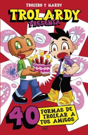 Trolardy presenta: 40 formas de trolear a tus amigos