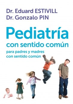 Pediatría con sentido común para padres y madres con sentido común