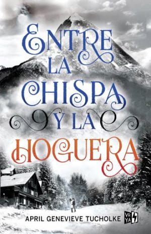 Entre La Chispa Y La Hoguera. Libro 2
