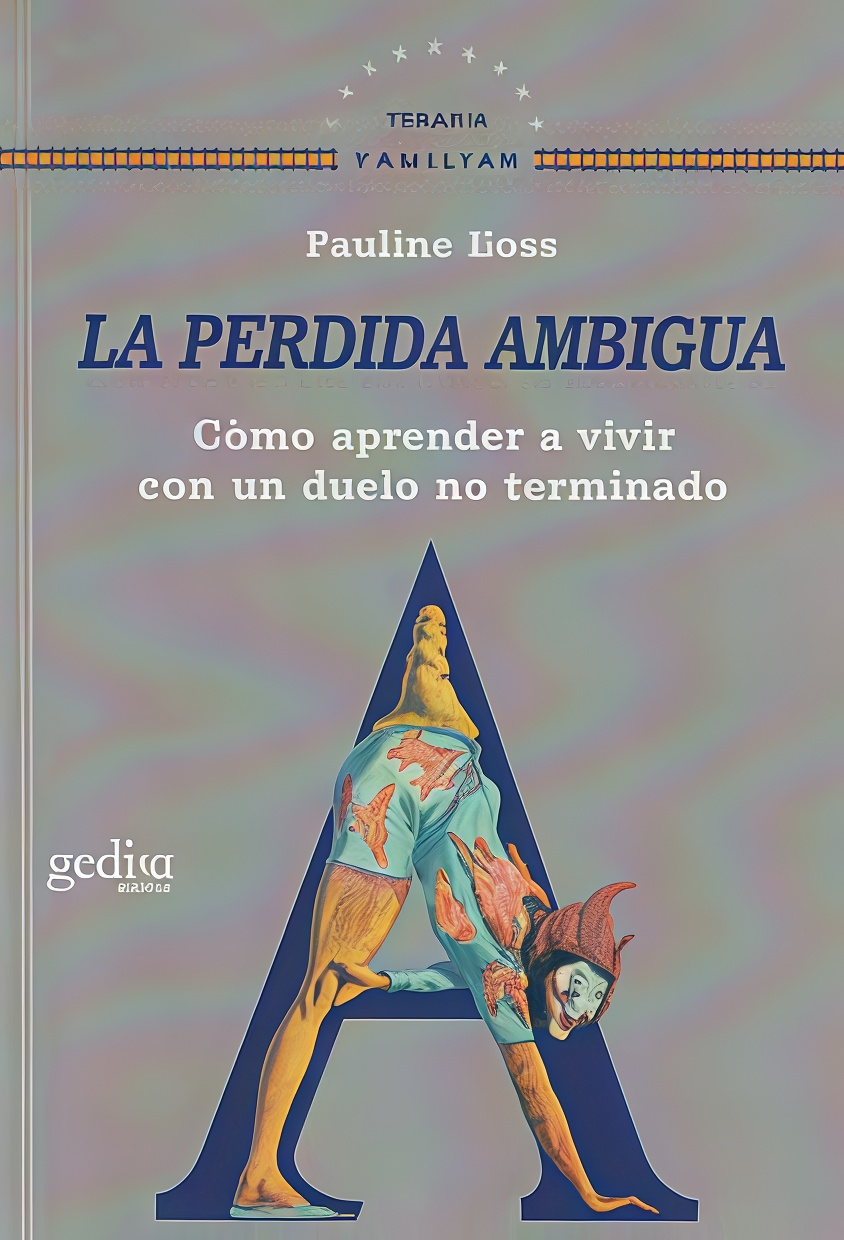 La pérdida ambigua - Cómo aprender a vivir con un duelo no terminado