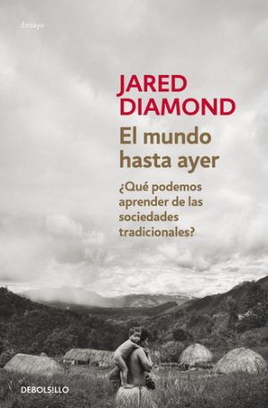 El mundo hasta ayer ¿Qué podemos aprender de las sociedades tradicionales?