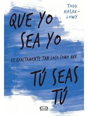 Que Yo Sea Yo Es Exactamente Tan Loco Como Que Tu Seas Tu