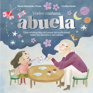 Vuelve mañana, abuela. Una celebración del amor incondicional entre los abuelos y sus nietos