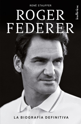 Roger Federer La Biografía Definitiva