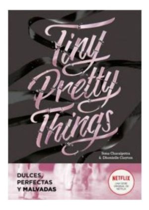 TINY PRETTY THINGS (Dulces, perfectas y malvadas)