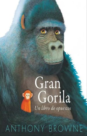 Gran Gorila: Un libro de opuestos