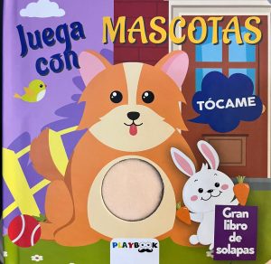Toca y siente - Juega con mascotas - solapas y texturas