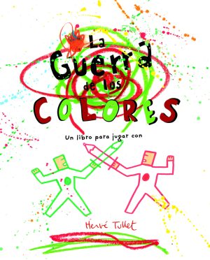 La guerra de los colores- Un libro para jugar con Hervé Tullet
