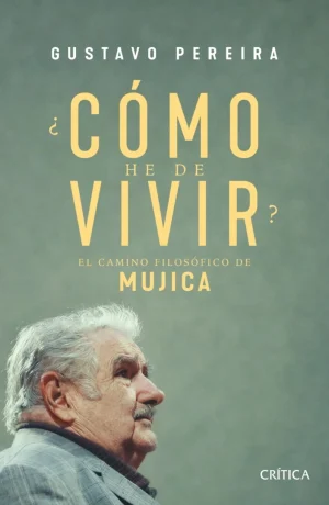 ¿Cómo he de vivir? El camino filosófico de Mujica