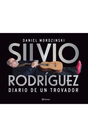 Silvio Rodríguez. Diario de un trovador