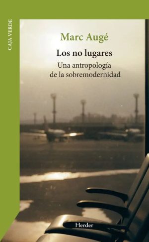 Los no lugares Una antropología de la sobremodernidad