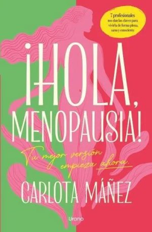 ¡Hola, Menopausia! Tu mejor versión empieza ahora.