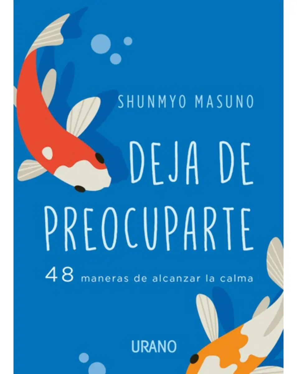 Deja de Preocuparte. 48 maneras de alcanzar la calma