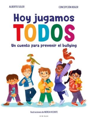 Hoy jugamos todos - Un cuento para prevenir el bullying