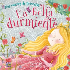 Mis cuentos de princesas- La Bella durmiente