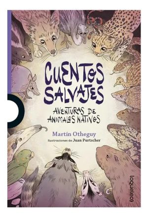 Cuentos salvajes. Aventuras de animales nativos.