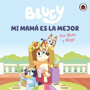 Bluey: Mi mamá es la mejor