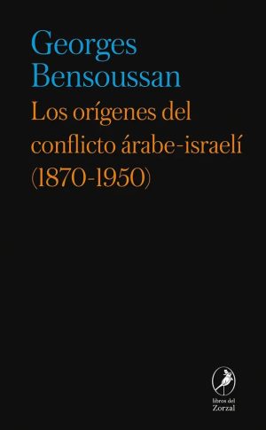 Los orígenes del conflicto árabe - israelí (1870-1950)