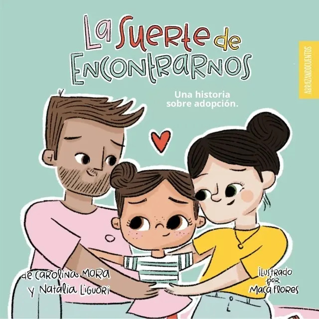 Suerte de encontrarnos. Una historia sobre adopción.