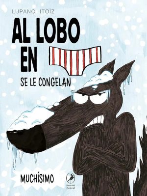 Al lobo en calzoncillos 2. Se le congelan muchísimo